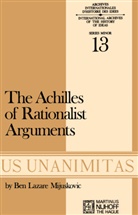 B L Mijuskovic, B. L. Mijuskovic, B.L. Mijuskovic - Achilles of Rationalist Arguments