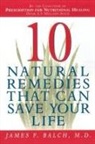 James Balch, James F. Balch - Ten Natural Remedies That Can Save Your Life