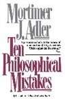 Mortimer J. Adler, Mortimer Jerome Adler - Ten Philosophical Mistakes