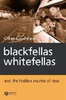Cowlishaw, G Cowlishaw, Gillian Cowlishaw, Gillian (University of Technology Cowlishaw - Blackfellas, Whitefellas, and the Hidden Injuries of Race