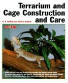 Patricia Pope Bartlett, R. D. Bartlett, Richard D. Bartlett, Frederic L. Frye - Terrarium and Cage Construction and Care