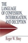 Roger W Shuy, Roger W. Shuy, Shuy Roger W. - Language of Confession, Interrogation, and Deception