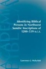 Lawrence J. Mykytiuk - Identifying Biblical Persons in Northwest Semitic Inscriptions of 1200-539 B.C.E