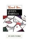 John Works - Thank You, Queen Isabella
