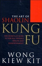 Wong Kiev Kit, Wong Kiew Kit - The Art of Shaolin Kungfu