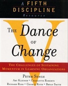 Art Kleiner, Charlotte Roberts, Richard Ross, George Roth, Geroge Roth, Peter Senge... - The Dance of Change