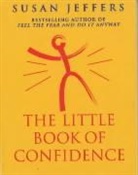 Susan Jeffers, Susan J. Jeffers - The Little Book of Confidence