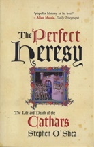 O&amp;apos, Stephen O'Shea, O'Shea Stephen, Stephen Shea - The Perfect Heresy : The Life and Death of the Cathars
