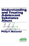 Thomas M Doolittle, Thomas M. Doolittle, Philip P Muisener, Philip P. Muisener - Understanding and Treating Adolescent Substance Abuse