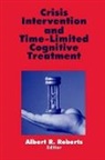 Roberts, Albert R. Roberts, Albert R. Roberts - Crisis Intervention and Time-Limited Cognitive Treatment