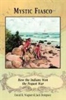 Jack Dempsey, David R. Wagner - Mystic Fiasco How the Indians Won the Pequot War