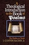 Clinton McCann, Clinton J. McCann, Clinton J. Jr. McCann, J. Clinton Mccann, J. Clinton Jr. McCann, Jr. J. Clinton McCann - A Theological Introduction to the Book of Psalms