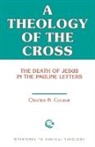 Charles B Cousar, Charles B. Cousar - A Theology of the Cross