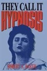 Robert A Baker, Robert A. Baker - They Call It Hypnosis