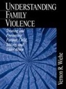 Vernon R. Wiehe, WIEHE VERNON R, Wiehe Vernon R. - Understanding Family Violence