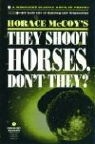Horace Mccoy - They Shoot Horses Don't They ?