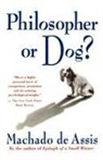 Joaquim Maria Machado de Assis, Machado De Assis, Joaquim Maria Machado de Assis - Philosopher or Dog?