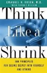 D&amp;apos, T. D'Elgin, T. Elgin, E. Rosen, Emanuel Rosen, Emmanuel Rosen... - Think like a Shrink : 100 Principles for Seeing Deeply into Yourself