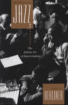 Paul F Berliner, Paul F. Berliner, Paul F. (Associate Professor of Ethnomusicology Berliner - Thinking in Jazz