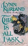 Lynn Kurland - This Is All I Ask