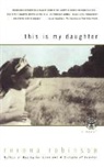 Roxana Robinson - This Is My Daughter