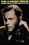 Peter Bogdanovich, Jonathan Rosenbaum, Jonathon Rosenbaum, Orson Welles, Orson Bogdanovich Welles, Orson Wells - This Is Orson Welles