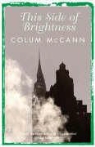 Colum McCann - This Side of Brightness
