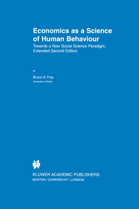 Bruno S Frey, Bruno S. Frey - Economics as a Science of Human Behaviour Towards a New Social Science Paradigm