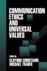 Clifford Christians, Clifford G. Christians, Michael Traber, Clifford G Christians, Clifford G. Christians, Michael Traber - Communication Ethics and Universal Values