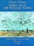 Claude Debussy - Three Great Orchestral Works in Full Score