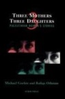 Michael Gorkin, Rafiqa Othman - Three Mothers, Three Daughters