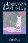 Terry Kay - To Dance with the White Dog