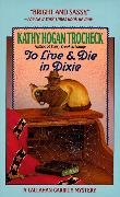 Kathy Trocheck, Kathy Hogan Trocheck - To Live and Die in Dixie A Callahan Garrity Mystery
