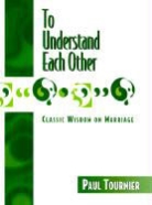 Tournier, Paul Tournier - To Understand Each Other