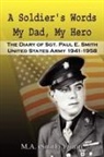 M. A. Yarmer, M. a. (Smith) Yarmer - A Soldier's Words My Dad, My Hero