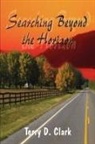 Terry D. Clark - Searching Beyond the Horizon