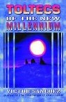 Victor Sanchez - Toltecs of the New Millennium