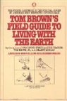 Tom Brown, Trip Becker, Heather Bolyn - Field Guide to Living With Earth