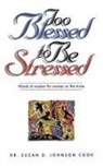 Collectif, Suzan D. Johnson Cook, Suzan Denise Cook, Suzan D. Johnson-Cook, Thomas Nelson - Too Blessed to Be Stressed
