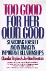 C Bepko, Claudia Bepko, J Krestan, Jo-Ann Krestan - Too Good for Her Own Good
