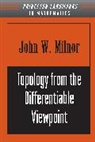 John Milnor, John W. Milnor, John Willard Milnor - Topology from the Differentiable Viewpoint