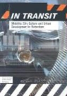 Paul Meurs, NAi Publishers, Marc Verheijen - In Transit: Mobility, City Culture and Urban Development in Rotterdam