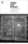Esther Allen, Jorge Borges, Jorge Luis Borges, Suzanne Levine, Jorge Luis Borges - The Total Library