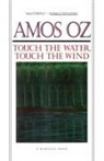 Oz, Amos Oz - Touch the Water, Touch the Wind