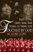 Bobby Jones, Lesley Sussman - Touched By God Black Gospel Greats Share Their Stories of Finding God