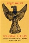 Roger Welsch, Roger L. Welsch - Touching the Fire