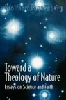 Wolfhart Pannenberg, Ted Peters - Toward a Theology of Nature