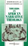 Joseph Healey, Joseph G. Healey, Donald Sybertz, Joseph Healey, Robert J. Schreiter, Donald Sybertz - Towards an African Narrative Theology
