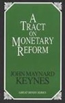 John Maynard Keynes - A Tract on Monetary Reform