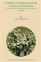 E Haeberli, E. Haeberli, Eric Haeberli - Features, Categories and the Syntax of A-Positions